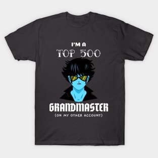 I'm a top 500 grandmaster T-Shirt